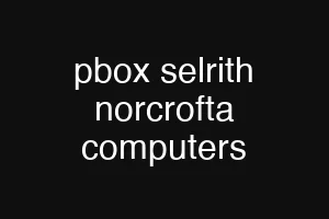 pbox selrith norcrofta computers